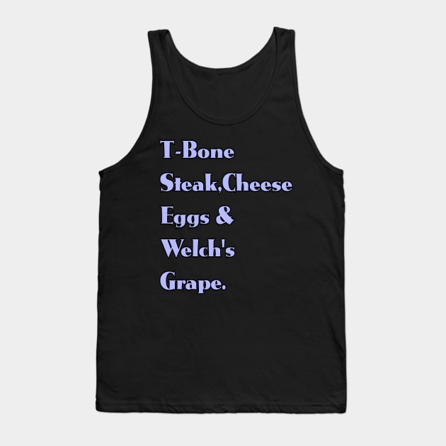 Guest Check - T-Bone Steak, Cheese Eggs, Welch's Grape Tank Top by r.abdulazis